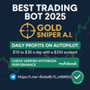BEST TRADING BOT 2025 GOLD SNIPER A.I.  DAILY PROFITS ON AUTOPILOT $10 to $30 a day with a $250 account  CHECK VERIFIED MYFXBOOK PERFORMANCE myfxbook